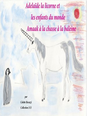 cover image of Adélaïde la licorne et les enfants du monde--Amaak à la chasse à la baleine